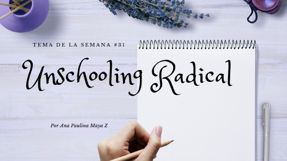 Lee más sobre el artículo El Unschooling Radical
