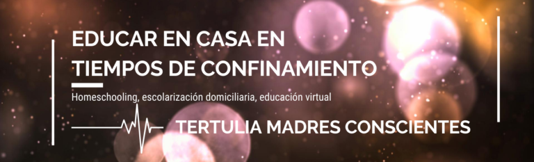 tertulia de madres conscientes, educacion y crianza en confinamiento